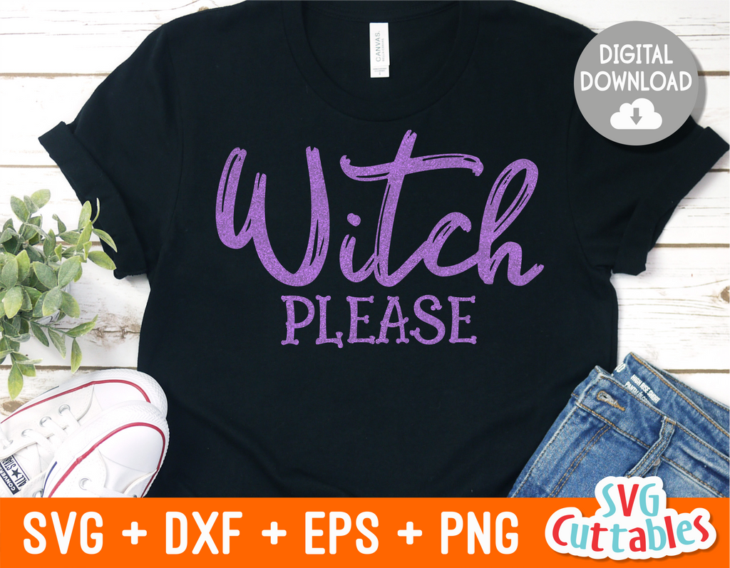 Witch Please | Halloween SVG Cut File
