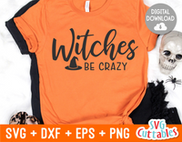 Witches Be Crazy  | Halloween SVG Cut File
