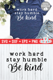 Work Hard Stay Humble Be Kind  | SVG Cut File