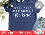 Work Hard Stay Humble Be Kind  | SVG Cut File