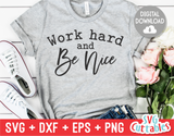 Work Hard And Be Nice  | SVG Cut File