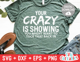 Your Crazy Is Showing  | SVG Cut File
