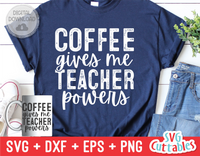 Coffee Gives Me Teacher Powers | Teacher SVG Cut File