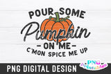 Pour Some Pumpkin On Me png - Fall png - Print File - Funny Fall Sublimation Design
