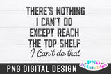 There's Nothing I Can't Do png - Funny png - Print File - Funny Sublimation Design - Sarcastic png - Digital Download