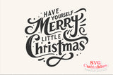 Have Yourself A Merry Little Christmas | Cut File