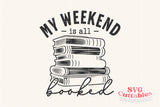 My Weekend Is All Booked svg - Book Reading Cut File