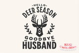 Hello Deer Season Goodbye Husband | Cut File